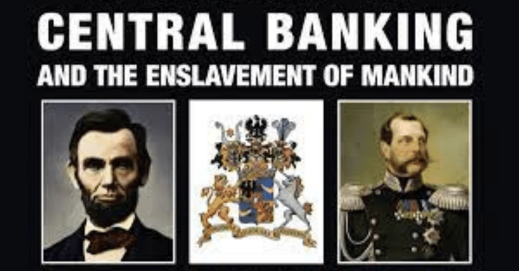 A History of Central Banking and the Enslavement of Humanity