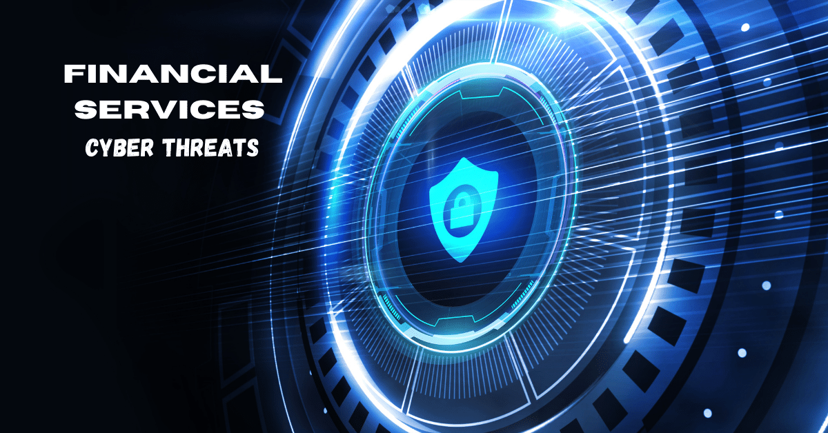 Financial Services Cyber Threats 