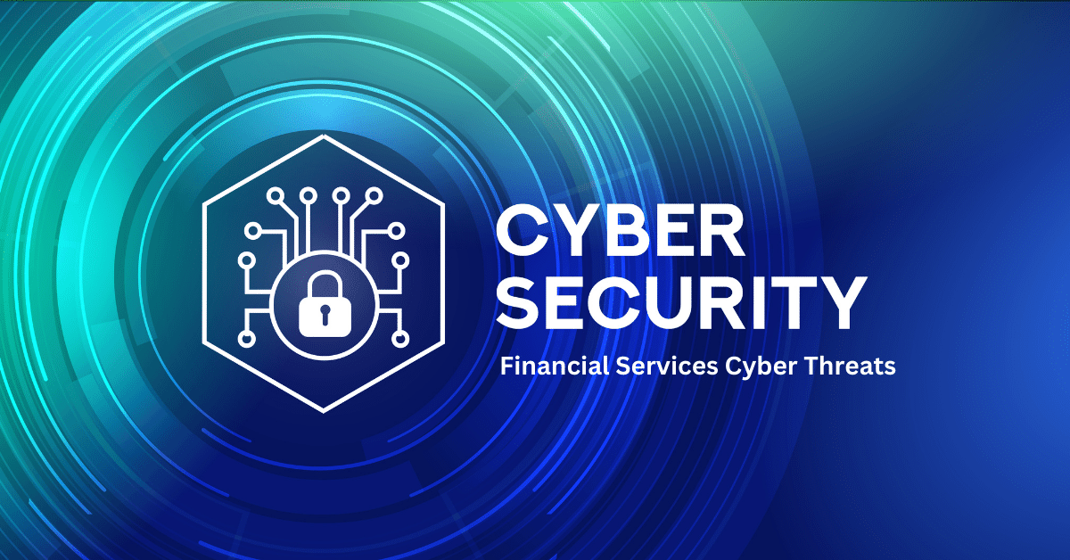 Financial Services Cyber Threats